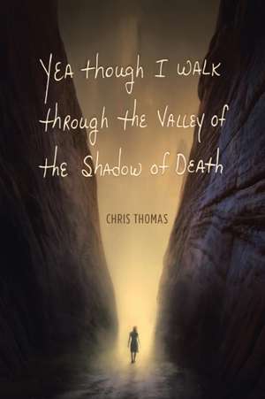 Yea Though I Walk Through the Valley of the Shadow of Death de Chris Thomas