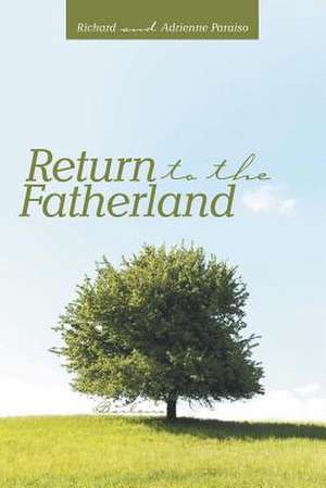 Return to the Fatherland de Richard and Adrienne Paraiso