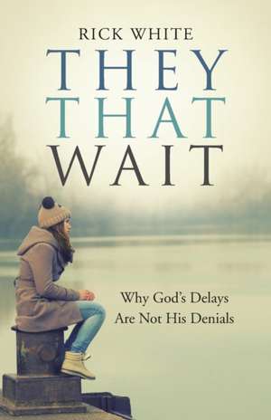 They That Wait de Rick White