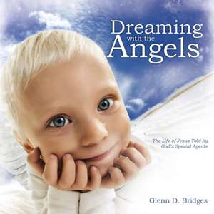 Dreaming with the Angels de Glenn D. Bridges