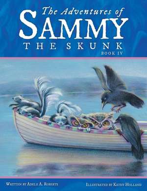 The Adventures of Sammy the Skunk de Adele A. Roberts