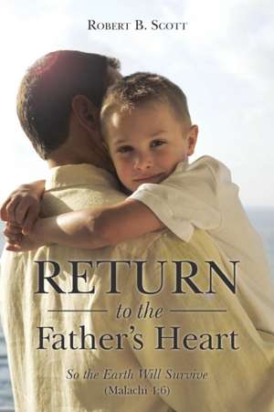 Return to the Father's Heart de Robert B. Scott