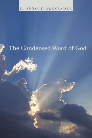 The Condensed Word of God de H. Arnold Alexander