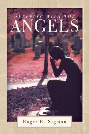 Sleeping with the Angels de Roger R. Sigmon