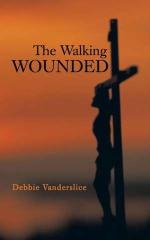 The Walking Wounded de Debbie Vanderslice