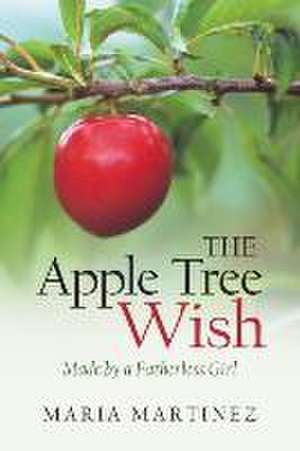 The Apple Tree Wish de Maria Martinez