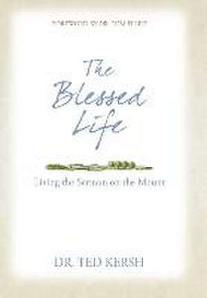 The Blessed Life de Dr. Ted Kersh