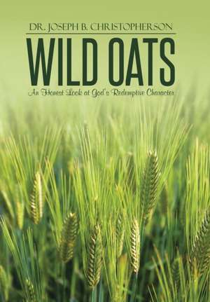 Wild Oats de Dr. Joseph B. Christopherson