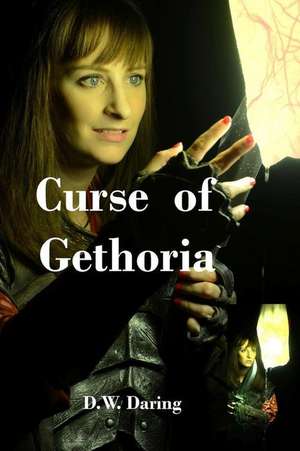 The Curse of Gethoria de D. W. Daring