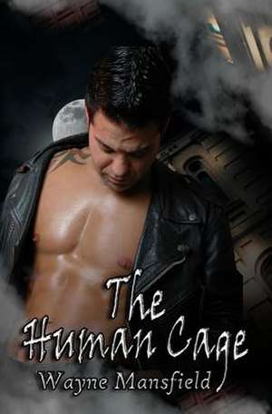 The Human Cage de Wayne Mansfield