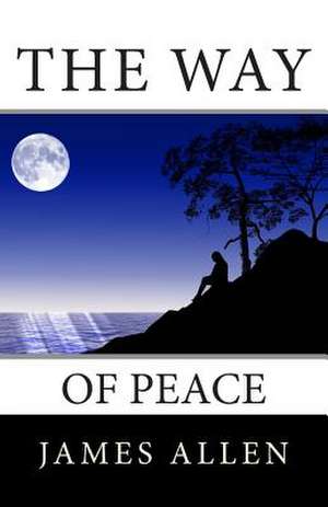 The Way of Peace de MR James Allen