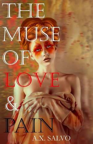 The Muse of Love and Pain de A. X. Salvo