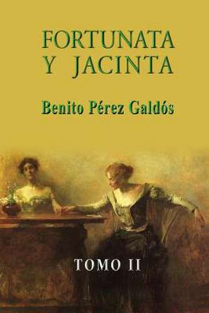 Fortunata y Jacinta (Tomo II) de Benito Perez Galdos