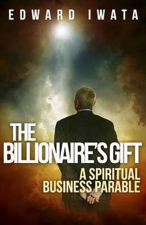 The Billionaire's Gift de Edward Iwata