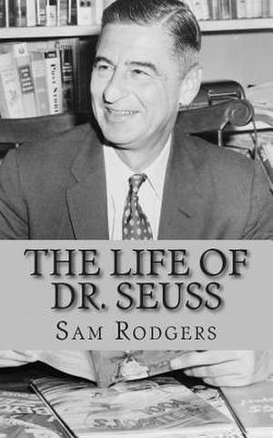 The Life of Dr. Seuss de Sam Rodgers