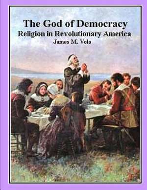 The God of Democracy de James M. Volo