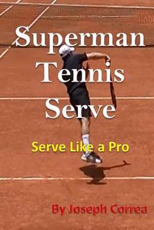 Superman Tennis Serve de Joseph Correa