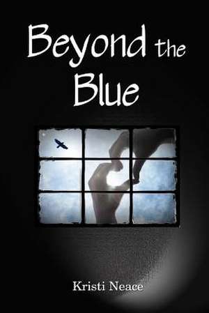 Beyond the Blue de Kristi M. Neace