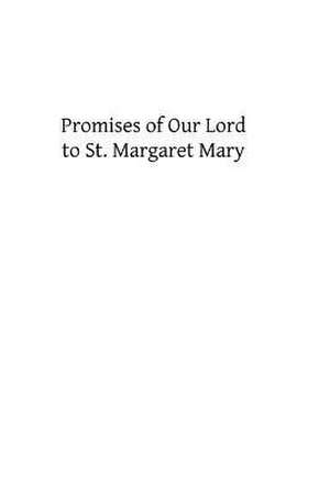 Promises of Our Lord to St. Margaret Mary de Fr Paul Wenisch Sj