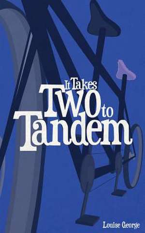 It Takes Two to Tandem de Louise R. George