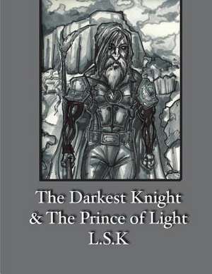 The Darkest Knight & the Prince of Light de L. S. K