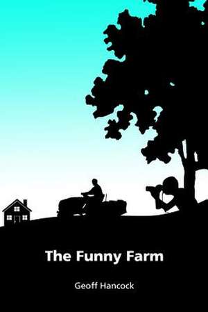 The Funny Farm de Geoff Hancock