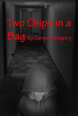 Two Chips in a Bag de Carson Gregory