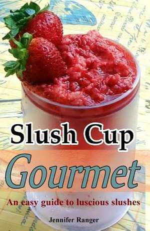 Slush Cup Gourmet de Jennifer Ranger