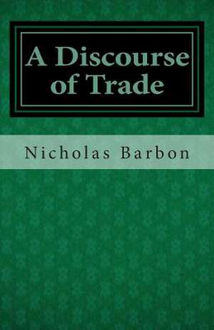 A Discourse of Trade de Nicholas Barbon