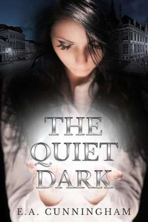 The Quiet Dark de Ea Cunningham