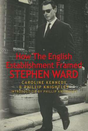 How the English Establishment Framed Stephen Ward de Caroline Kennedy