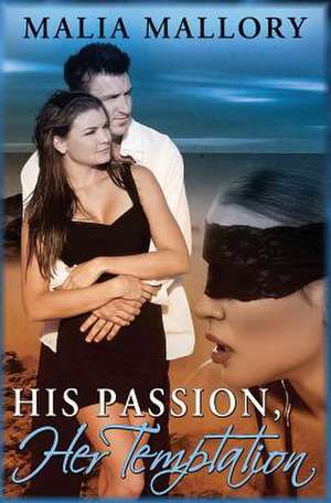 His Passion, Her Temptation (Dominating Bdsm Billionaires Erotic Romance #4) de Malia Mallory