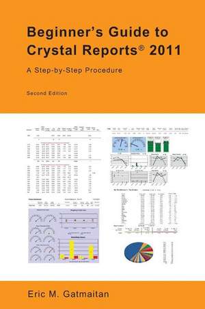 Beginner's Guide to Crystal Reports 2011 de Eric M. Gatmaitan