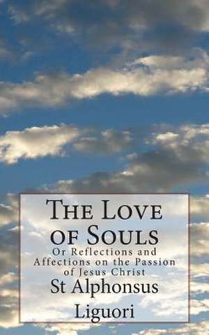 The Love of Souls de St Alphonsus Liguori