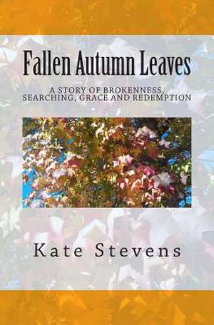 Fallen Autumn Leaves de Kate Stevens