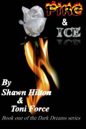 Fire and Ice de Shawn E. Hilton