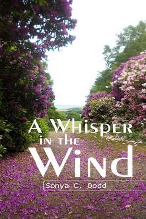 A Whisper in the Wind de Mrs Sonya C. Dodd