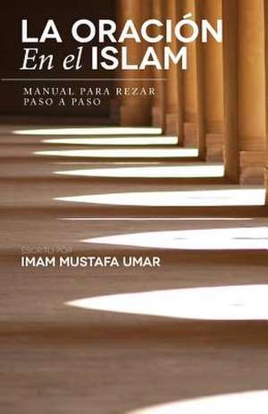 La Oracion En El Islam de Mustafa Umar