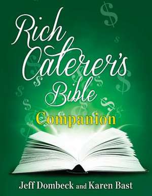 The Rich Caterer's Bible Companion de Jeff Dombeck