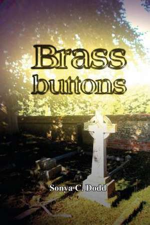 Brass Buttons de Mrs Sonya C. Dodd