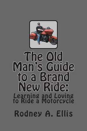 The Old Man's Guide to a Brand New Ride de Rodney A. Ellis