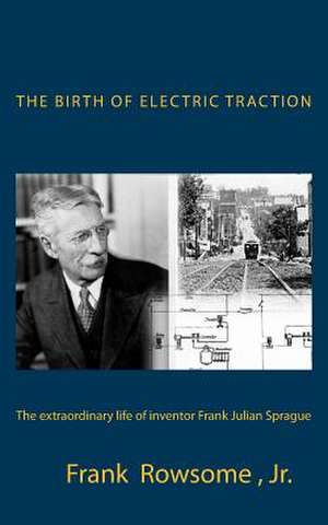 The Birth of Electric Traction de Frank Rowsome