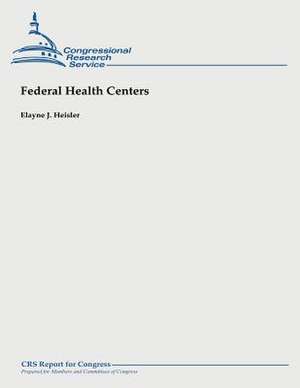 Federal Health Centers de Elayne J. Heisler