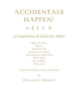 Accidentals Happen! a Compilation of Scales for Viola in Two Octaves de Somach, William H.