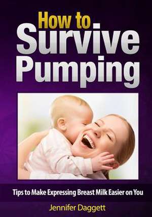 How to Survive Pumping de Jennifer Daggett