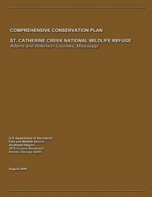 St. Catherine Creek National Wildlife Refuge Comprehensive Conservation Plan de U. S. Departme Fish and Wildlife Service