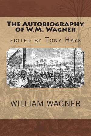 The Autobiography of W.M. Wagner de William Mathias Wagner