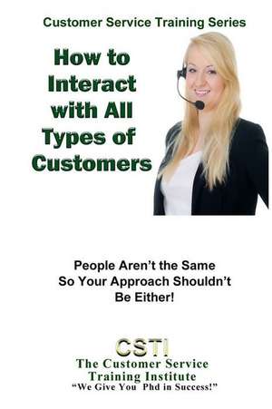 How to Interact with Any Kind of Customer de The Customer Service Training Institute