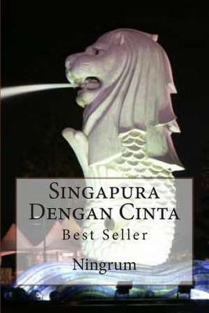 Singapura Dengan Cinta de Ningrum