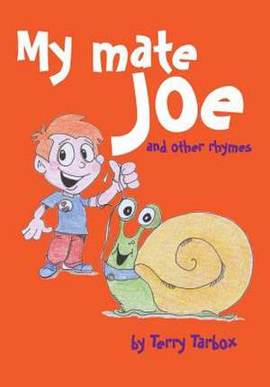 My Mate Joe and Other Rhymes de Terry Tarbox